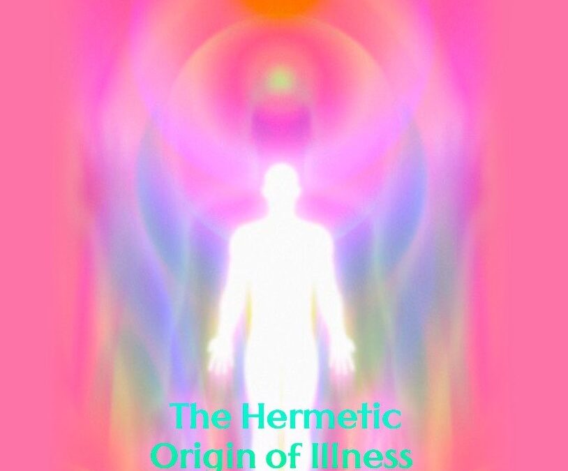 The Hermetic Origin of Illness and Healing